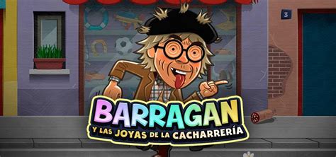 Barragan Y Las Joyas De La Cacharreria Slot Grátis